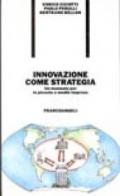 Innovazione come strategia. Un manuale per le piccole e medie imprese