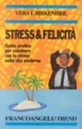 Stress e felicità. Guida pratica per convivere con lo stress nella vita moderna