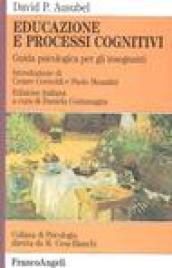 Educazione e processi cognitivi. Guida psicologica per gli insegnanti