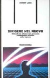 Dirigere nel nuovo. 20 modi per attuare con successo cambiamenti effettivi nelle imprese