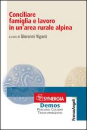 Conciliare famiglia e lavoro in un'area rurale alpina