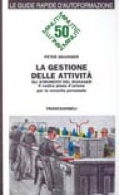 La gestione delle attività. Gli strumenti del manager. Il vostro piano d'azione per la crescita personale