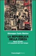 La repubblica della forza. Mario Scelba e le passioni del suo tempo