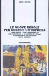 Le nuove regole per gestire un'impresa. Come ridurre i costi, aumentare gli utili, individuare le possibilità di sviluppo...