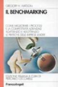 Il benchmarking. Come migliorare i processi e la competitività aziendale adattando e adottando le pratiche delle imprese leader