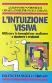 L'intuizione visiva. Utilizzare le immagini per analizzare e risolvere problemi