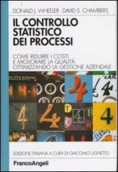 Il controllo statistico dei processi. Come ridurre i costi e migliorare la qualità ottimizzando la gestione aziendale