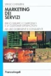 Il marketing dei servizi. Per lo sviluppo competitivo e la customer satisfaction. Ad uso di dirigenti e consulenti