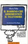 Il bambino che addomesticò il televisore. La guida per crescere bambini felici e teleducati