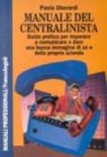 Manuale del centralinista. Guida pratica per imparare a comunicare e dare una buona immagine di sé e della propria azienda