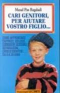 Cari genitori, per aiutare vostro figlio... Risposte ai problemi di sesso, cibo, capricci, separazione, identità da 0 a 20 anni