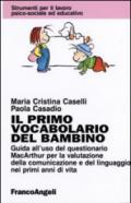 Il primo vocabolario del bambino. Guida all'uso del questionario MacArthur per la valutazione della comunicazione e del linguaggio nei primi anni di vita