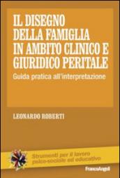 Il disegno della famiglia in ambito clinico e giuridico peritale. Guida pratica all'interpretazione