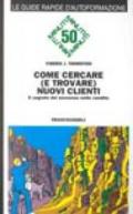 Come cercare (e trovare) nuovi clienti. Il segreto del successo nelle vendite