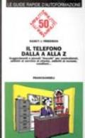 Il telefono dalla A alla Z. Suggerimenti e piccoli «Trucchi» per centralinisti, addetti al servizio al cliente, addetti ai reclami, venditori...