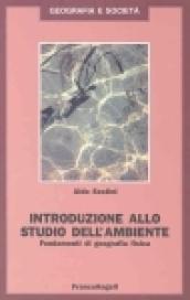 Introduzione allo studio dell'ambiente. Fondamenti di geografia fisica