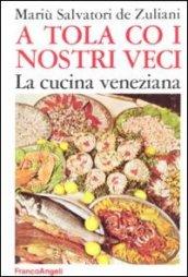 A tola co i nostri veci. La cucina veneziana