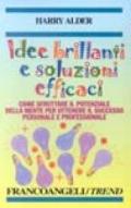 Idee brillanti e soluzioni efficaci. Come sfruttare il potenziale della mente per ottenere il successo personale e professionale