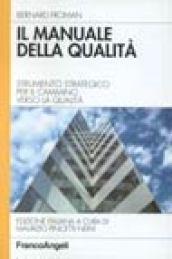 Il manuale della qualità. Strumento strategico per il cammino verso la qualità