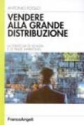 Vendere alla grande distribuzione. La strategia di vendita e di trade marketing