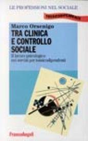 Tra clinica e controllo sociale. Il lavoro psicologico nei servizi per i tossicodipendenti