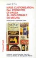 Mass customization: dal prodotto di massa all'industriale su misura. Il nuovo paradigma manageriale