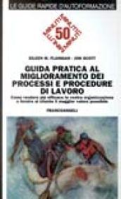 Guida pratica al miglioramento dei processi e procedure di lavoro. Come rendere più efficace la vostra organizzazione...