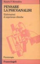 Pensare la psicoanalisi. Elaborazioni di esperienze cliniche