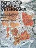 Patologia generale veterinaria. Argomenti di eziologia e fisiopatologia generale