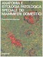 Anatomia e istologia patologica speciale dei mammiferi domestici