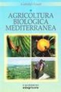 Agricoltura biologica mediterranea. Guida pratica per uso professionale