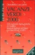 Vacanze verdi 2000. 420 aziende agrituristiche di qualità. Itinerari italiani ed esteri. Le oasi WWF e Lipu