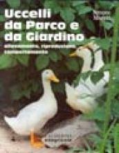 Uccelli da parco e da giardino. Allevamento, riproduzione, comportamento