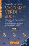 Vacanze verdi 2001. 450 aziende agrituristiche di qualità. Itinerari italiani ed esteri. Le oasi WWF e Lipu