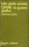 Opere. 1.La guerra gallica