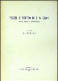 Poesia e teatro di T. S. Eliot. Passi scelti e commentati