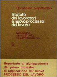 Statuto dei lavoratori e nuovo processo del lavoro. Rassegna di giurisprudenza. Vol. 5: 1973.