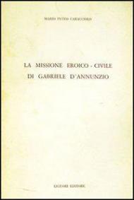 La missione eroico-civile di G. D'Annunzio