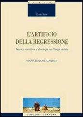 L’artificio della regressione: Tecnica narrativa e ideologia nel Verga verista Nuova edizione ampliata (Critica e letteratura)