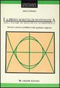 La prova scritta di matematica agli esami di maturità scientifica. Richiami, esercizi e problemi svolti, graduati e ragionati