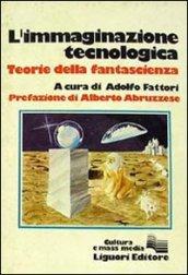 L'immaginazione tecnologica. Teorie della fantascienza