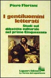 I gentiluomini letterati. Studi sul dibattito culturale nel primo Cinquecento