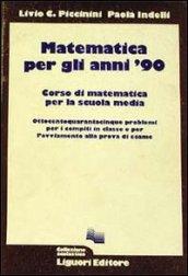 Matematica per gli anni '90. 845 problemi per il compito in classe