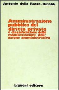 Amministrazione pubblica del diritto privato e classificazione delle manifestazioni dell'azione amministrativa