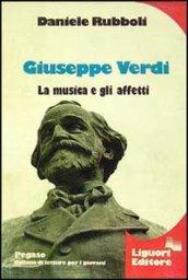 Giuseppe Verdi. La musica e gli affetti