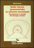 Dalle forme geometriche ai sistemi meccanici. Fondamenti e metodi del disegno tecnico