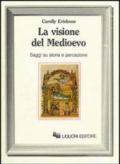 La visione del Medioevo. Saggi su storia e percezione