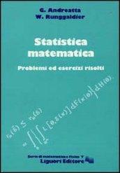 Statistica matematica. Problemi ed esercizi risolti