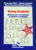 Using English. Attività per il riassunto, la lettura e il dialogo