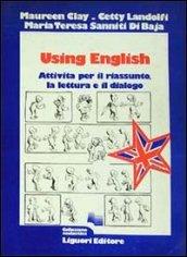 Using English. Attività per il riassunto, la lettura e il dialogo